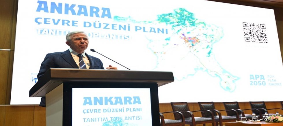 Ankara’nın 2050 Vizyonu Masaya Yatırıldı: Çevre Düzeni Planı Kamuoyuna Sunuldu