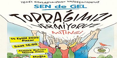 14 Eylül, ‘Toprağımızı Vermiyoruz’  Mitingi İçin Hazırlıklar Sürdürülüyor