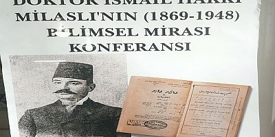 Doktor İsmail Hakkı Milaslı (1869-1948), Doğum Yeri Milas’ta anlatıldı