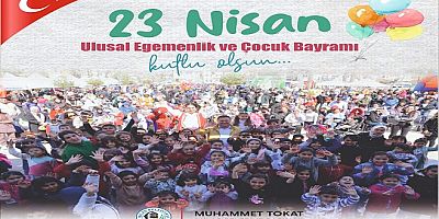 Milas Belediye Başkanı Muhammet Tokat’ın 23 Nisan Ulusal Egemenlik ve Çocuk Bayramı Mesajı