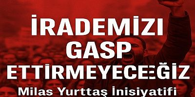 Milas Yurttaş İnisiyatifi: “İrademizi Gasp Ettirmeyeceğiz”