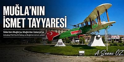 Muğla’nın İsmet Tayyaresi