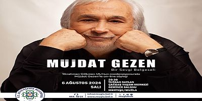 Müjdat Gezen’in Hayatını Anlatan “Bir Sevgi Belgeseli” Muğla’da